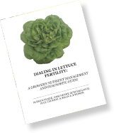 DIALING IN LETTUCE FERTILITY A GROWERS NUTRIENT MANAGEMENT AND DIAGNOSTIC GUIDE